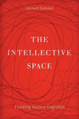 The Intellective Space - Laurent Dubreuil