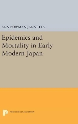 Epidemics and Mortality in Early Modern Japan - Ann Bowman Jannetta