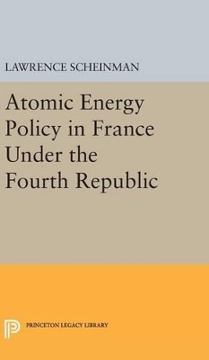 Atomic Energy Policy in France Under the Fourth Republic - Lawrence Scheinman