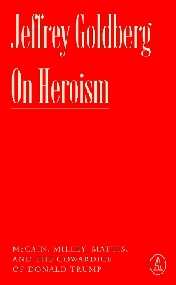 On Heroism - Jeffrey Goldberg