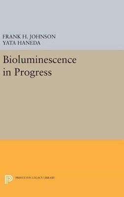 Bioluminescence in Progress - Frank H. Johnson, Yata Haneda