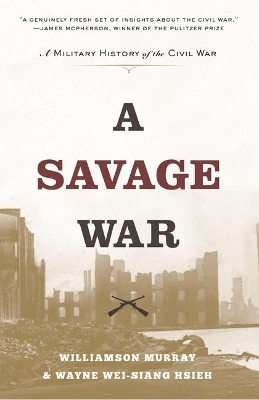 A Savage War - Williamson Murray, Wayne Wei-Siang Hsieh