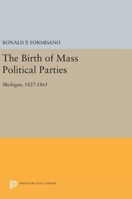 The Birth of Mass Political Parties - Ronald P. Formisano