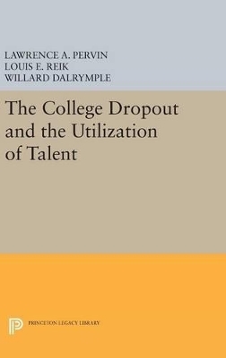 The College Dropout and the Utilization of Talent - Lawrence A. Pervin, Louis E. Reik, Willard Dalrymple