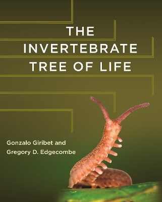 The Invertebrate Tree of Life - Gonzalo Giribet, Gregory D. Edgecombe