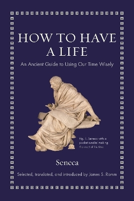 How to Have a Life -  Seneca