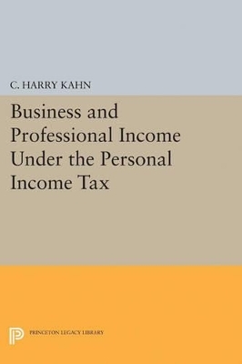 Business and Professional Income Under the Personal Income Tax - Charles Harry Kahn