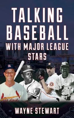 Talking Baseball with Major League Stars - Wayne Stewart