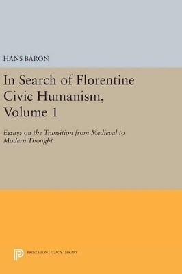 In Search of Florentine Civic Humanism, Volume 1 - Hans Baron