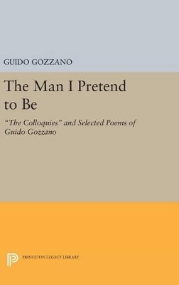 The Man I Pretend to Be - Guido Gozzano