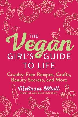 The Vegan Girl's Guide to Life - Melisser Elliott