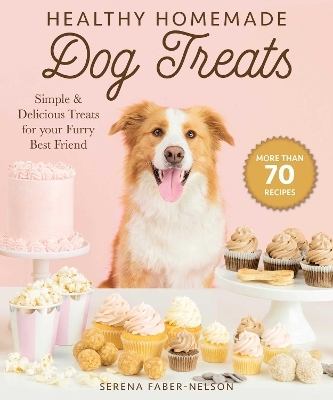 Healthy Homemade Dog Treats - Serena Faber-Nelson