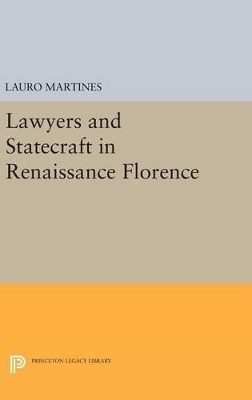 Lawyers and Statecraft in Renaissance Florence - Lauro Martines