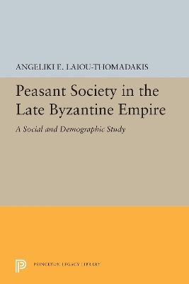 Peasant Society in the Late Byzantine Empire - Angeliki E. Laiou-Thomadakis