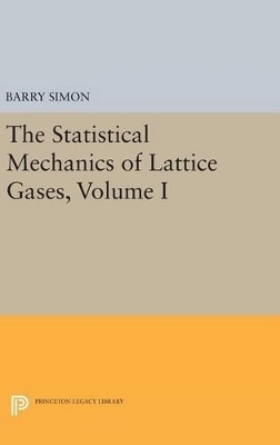 The Statistical Mechanics of Lattice Gases, Volume I - Barry Simon