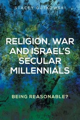 Religion, War and Israel’s Secular Millennials - Stacey Gutkowski