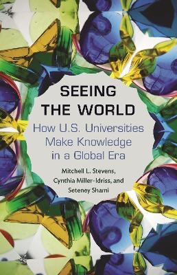 Seeing the World - Mitchell Stevens, Cynthia Miller-Idriss, Seteney Shami