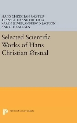 Selected Scientific Works of Hans Christian Ørsted - Hans Christian Ørsted