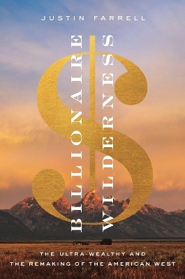 Billionaire Wilderness - Justin Farrell