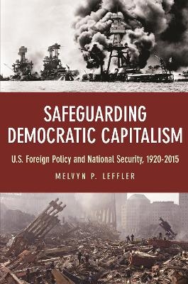 Safeguarding Democratic Capitalism - Melvyn P. Leffler