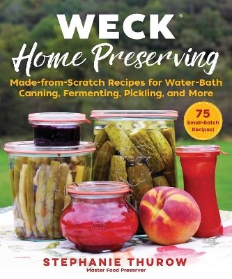 WECK Home Preserving - Stephanie Thurow