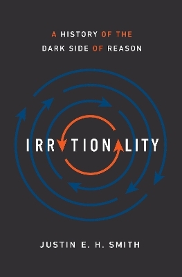 Irrationality - Justin Smith-Ruiu