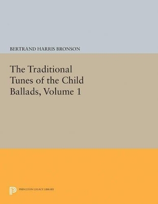 The Traditional Tunes of the Child Ballads, Volume 1 - Bertrand Harris Bronson