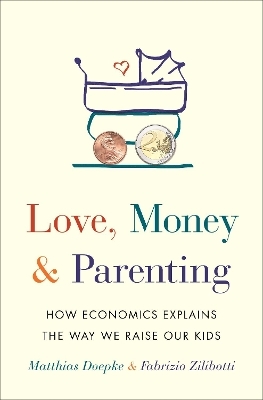 Love, Money, and Parenting - Matthias Doepke, Fabrizio Zilibotti