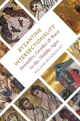 Byzantine Intersectionality - Roland Betancourt