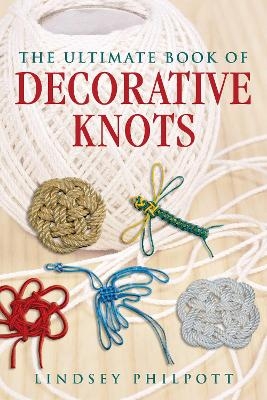 The Ultimate Book of Decorative Knots - Lindsey Philpott