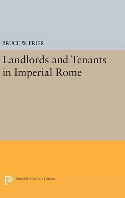 Landlords and Tenants in Imperial Rome - Bruce W. Frier