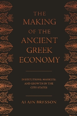 The Making of the Ancient Greek Economy - Alain Bresson