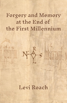 Forgery and Memory at the End of the First Millennium - Levi Roach