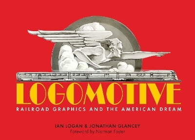 Logomotive - Ian Logan, Jonathan Glancey