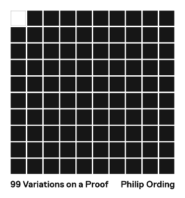 99 Variations on a Proof - Philip Ording