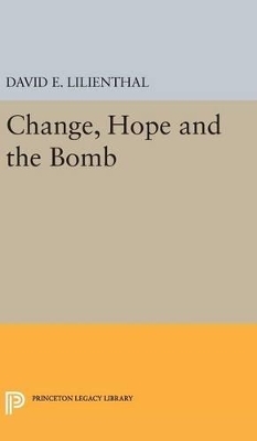 Change, Hope and the Bomb - David Eli Lilienthal