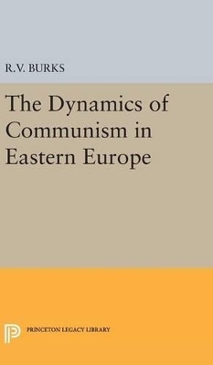 Dynamics of Communism in Eastern Europe - Richard Voyles Burks