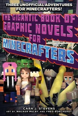 The Gigantic Book of Graphic Novels for Minecrafters - Cara J. Stevens