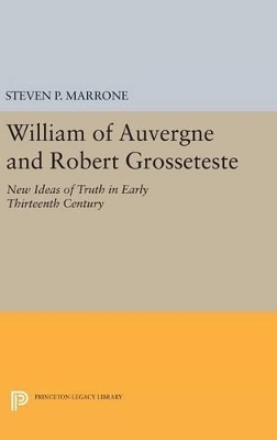 William of Auvergne and Robert Grosseteste - Steven P. Marrone