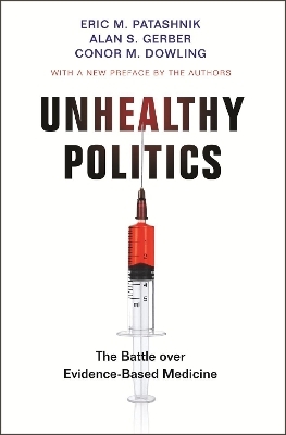 Unhealthy Politics - Eric M. Patashnik, Alan S. Gerber, Conor M. Dowling