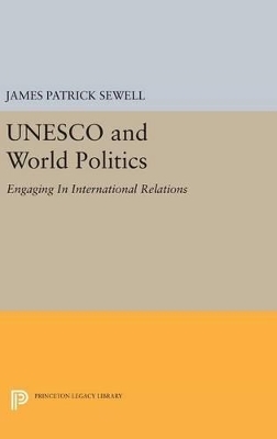 UNESCO and World Politics - James Patrick Sewell