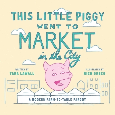 This Little Piggy Went to Market in the City - Tara Lawall