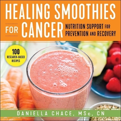 Healing Smoothies for Cancer - Daniella Chace