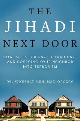 The Jihadi Next Door - Kimberly Mehlman-Orozco