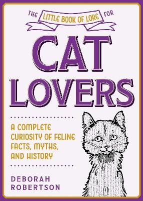 The Little Book of Lore for Cat Lovers - Deborah Robertson