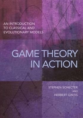 Game Theory in Action - Stephen Schecter, Herbert Gintis