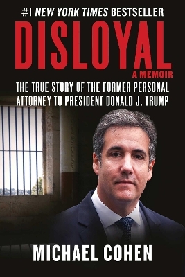 Disloyal: A Memoir - Michael Cohen