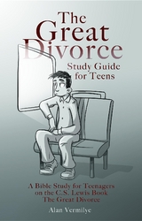 Great Divorce Study Guide for Teens -  Alan Vermilye