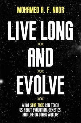 Live Long and Evolve - Mohamed A. F. Noor