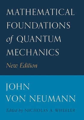 Mathematical Foundations of Quantum Mechanics - John Von Neumann